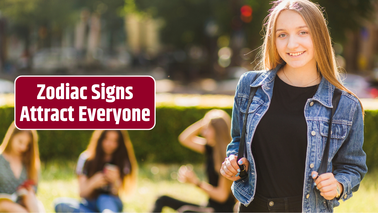 Top 4 Zodiac Signs Attract Everyone