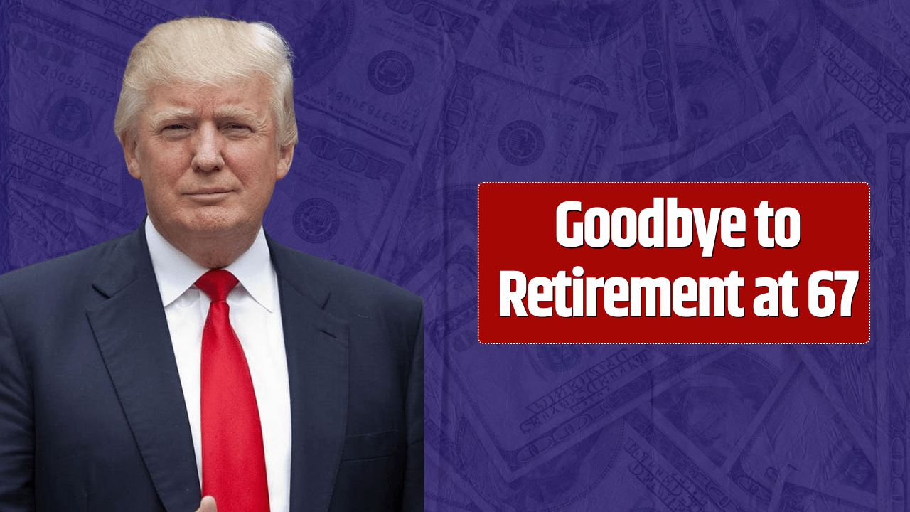 Goodbye to Retirement at 67 – the new age for collecting Social Security changes everything in the United States