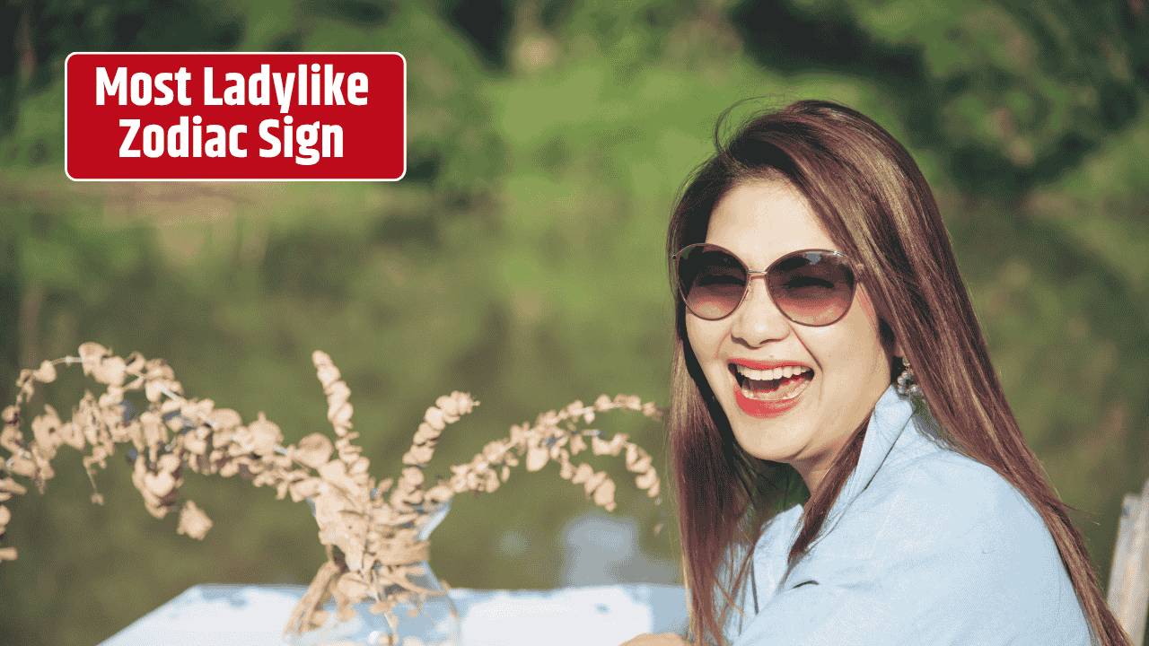 Top 5 Most Ladylike Zodiac Sign